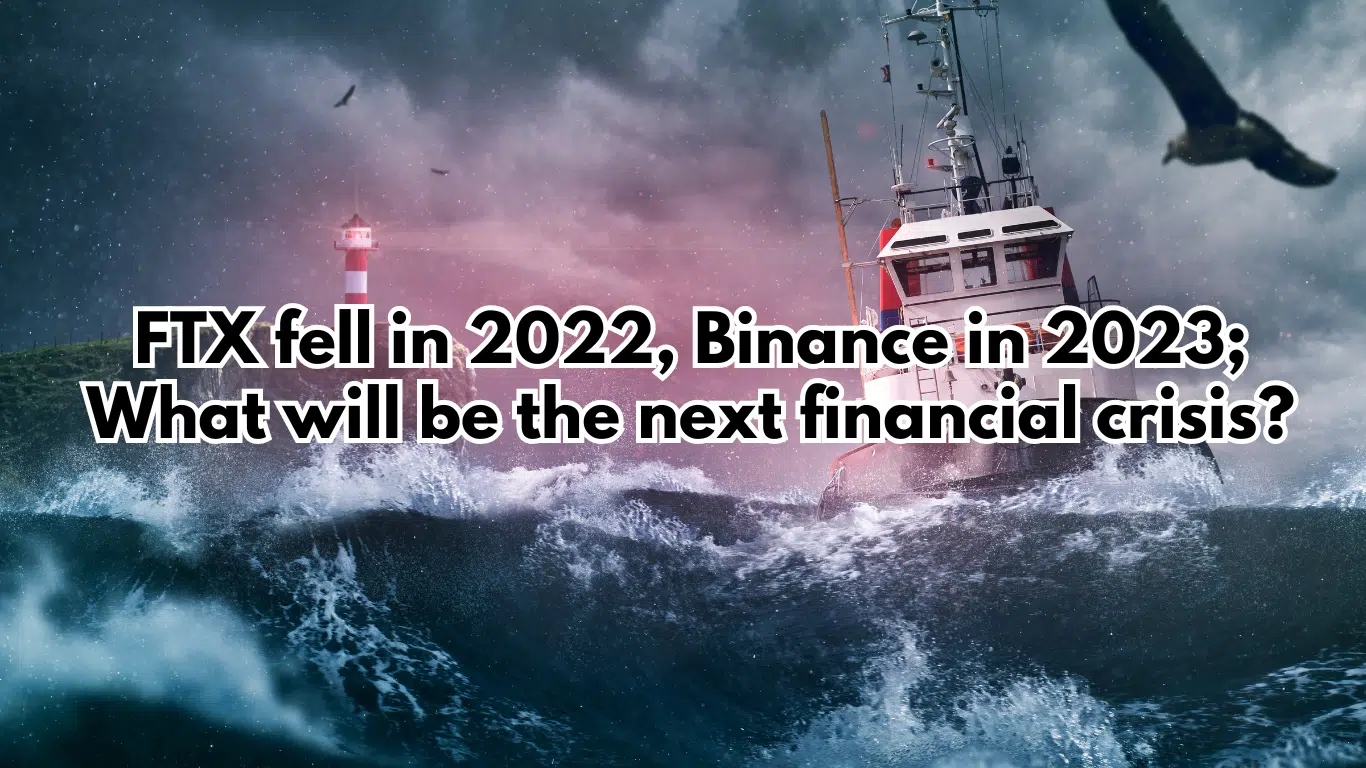 FTX Fell in 2022, Binance in 2023; What Will Be the Next Financial Crisis